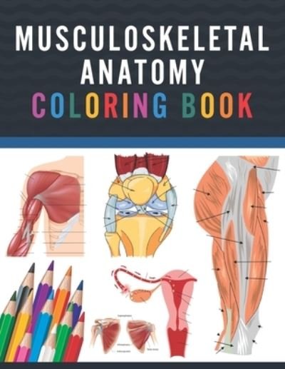 Cover for Publication Saijeylane Publication · Musculoskeletal Anatomy Coloring Book: Musculoskeletal Anatomy Coloring Work book for Medical and Nursing students. Children's Science Books. Muscular &amp; Skeletal System Coloring Pages for Kids. Musculoskeletal System Coloring Workbook for Medical Student. (Taschenbuch) (2021)