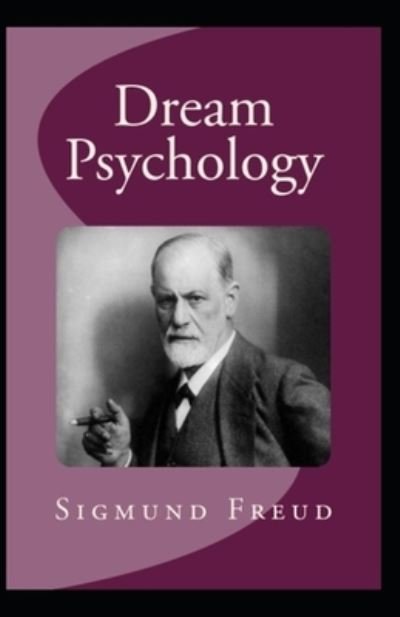 Dream Psychology - Sigmund Freud - Książki - Independently Published - 9798709228375 - 14 lutego 2021