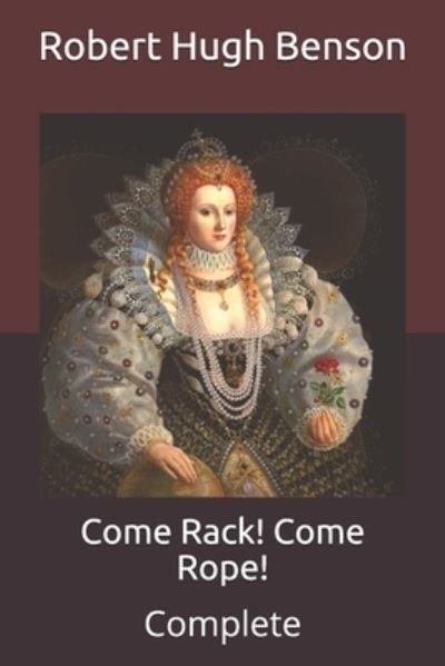 Cover for Robert Hugh Benson · Come Rack! Come Rope!: Complete (Taschenbuch) (2021)