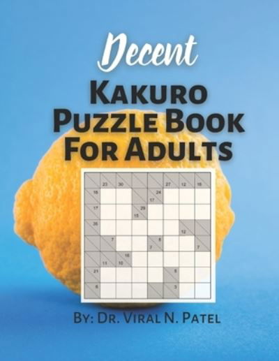 Decent Kakuro Puzzle Book For Adults - Independently Published - Bücher - Independently Published - 9798721446375 - 13. März 2021