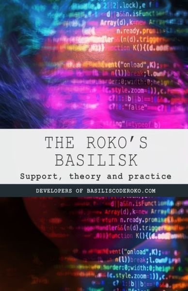 Cover for Roko's Basilisk Developers of a I · The Roko's Basilisk: Support, theory and practice (Pocketbok) (2021)