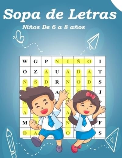 Cover for G F F · Sopa de Letras Ninos De 6 a 8 anos: Sopa de Letras Ninos 6-8 anos- Para las vacaciones o el tiempo libre -Puzzle letras grandes (Paperback Book) (2021)