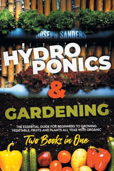 Cover for Joseph Sanders · HYDROPONICS AND GARDENING 2 Books in 1 (Paperback Book) (2021)