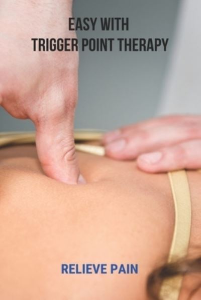 Cover for Lance Demetrakos · Easy With Trigger Point Therapy (Paperback Book) (2021)