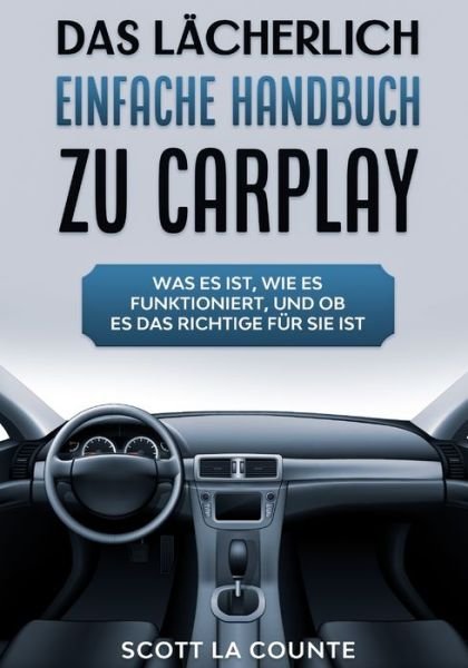 Cover for Scott La Counte · Das Lacherlich einfache handbuch zu CarPlay (Paperback Book) (2021)