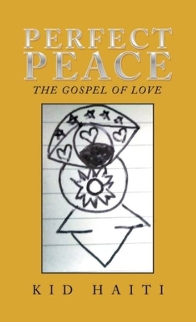 Cover for Kid Haiti · Perfect Peace: The Gospel of Love (Innbunden bok) (2022)
