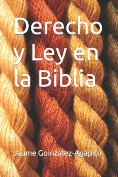 Cover for Jaume Goinzalez-Agapito · Derecho y ley en la Biblia (Pocketbok) (2022)