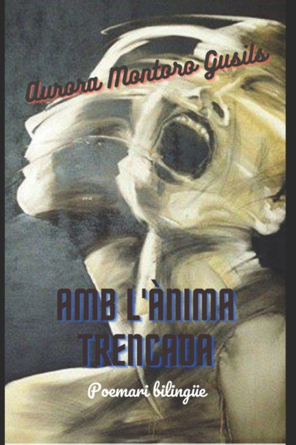 Cover for Aurora Montoro Gusils · Amb l'anima trencada: Poemari bilingue (Paperback Book) (2022)