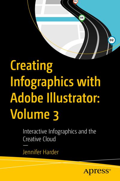 Cover for Jennifer Harder · Creating Infographics with Adobe Illustrator: Volume 3: Interactive Infographics and the Creative Cloud (Paperback Book) [1st edition] (2023)