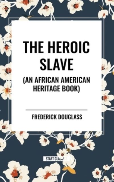 Cover for Frederick Douglass · The Heroic Slave (an African American Heritage Book) (Paperback Bog) (2024)