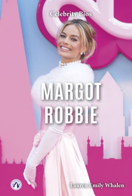 Cover for Lauren Emily Whalen · Margot Robbie - Celebrity Bios (Paperback Book) (2024)