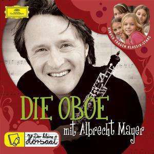 Cover for Albrecht Mayer · Der Kleine Hoersaal - Die Oboe (CD) (2007)