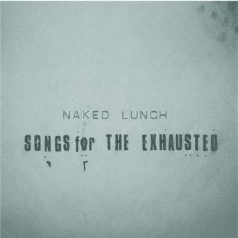 Cover for Naked Lunch · Songs for the Exhausted (CD) (2015)