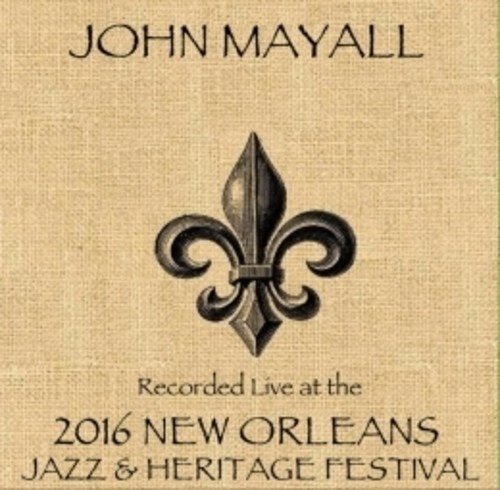 Live at Jazzfest 2016 - John Mayall - Musiikki - MKMC - 0616450420376 - perjantai 19. elokuuta 2016