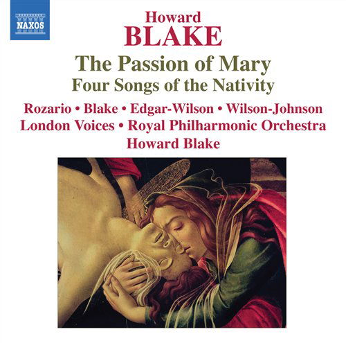 Passion of Mary / Four Songs of the Nativity - Blake / London Voices / Rpo / Blake - Musiikki - NAXOS - 0747313245376 - tiistai 27. huhtikuuta 2010