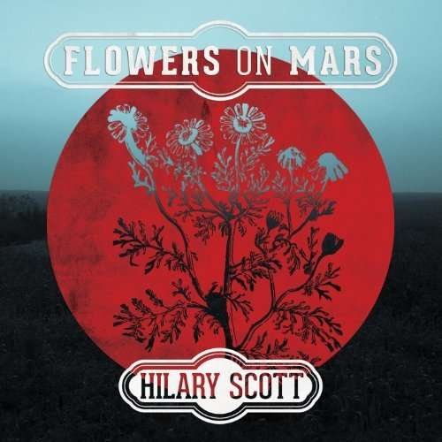 Cover for Hilary Scott · Flowers on Mars (LP) (2013)