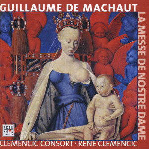 Cover for Rene Clemencic · Guillaume De Machaut: La Messe De Nostre Dame (CD) [Japan Import edition] (2006)