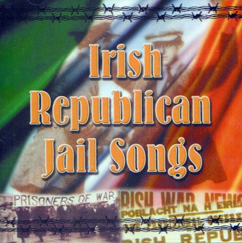 Irish Republican Jail Songs / Various - Irish Republican Jail Songs / Various - Musiikki - DOLPHIN & DARA RECOR - 5099343320376 - tiistai 7. elokuuta 2012