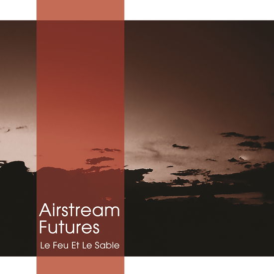 Cover for Airstream Futures · Le Feu et Le Sable (Fire and Sand) (LP) (2020)