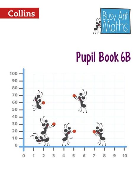 Pupil Book 6B - Busy Ant Maths - Jeanette Mumford - Książki - HarperCollins Publishers - 9780007568376 - 20 czerwca 2014