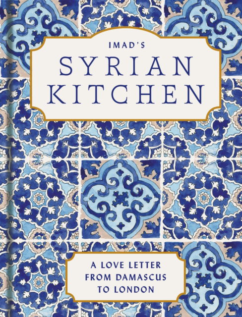 Cover for Imad Alarnab · Imad’s Syrian Kitchen (Innbunden bok) (2023)