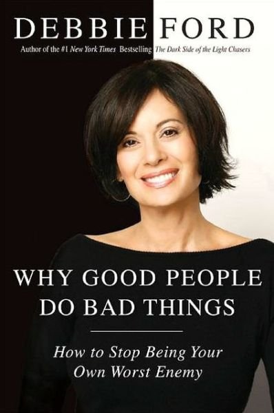 Cover for Debbie Ford · Why Good People Do Bad Things (Indbundet Bog) (2008)