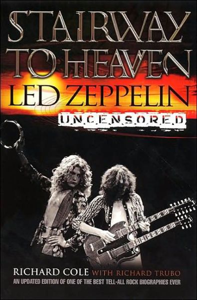 Stairway to Heaven: Led Zeppelin Uncensored - Richard Cole - Boeken - HarperCollins Publishers Inc - 9780060938376 - 8 januari 2002