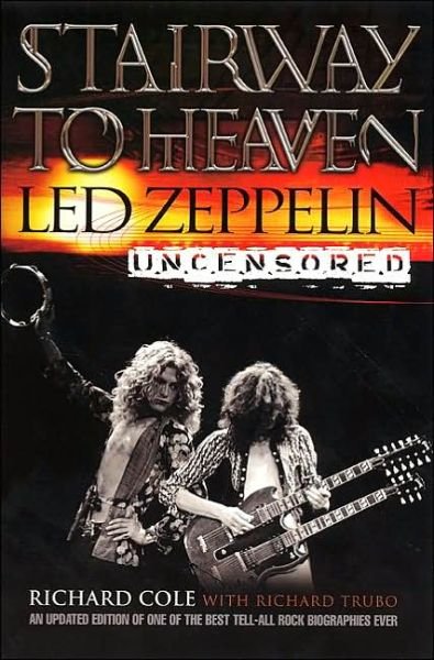 Cover for Richard Cole · Stairway to Heaven: Led Zeppelin Uncensored (Paperback Bog) [Reprint edition] (2002)