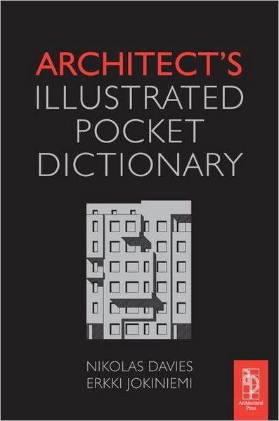Architect's Illustrated Pocket Dictionary - Nikolas Davies - Bøker - Taylor & Francis Ltd - 9780080965376 - 26. november 2010