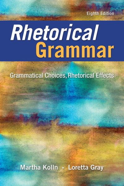 Cover for Martha J. Kolln · Rhetorical Grammar Grammatical Choices, Rhetorical Effects (Paperback Bog) (2016)
