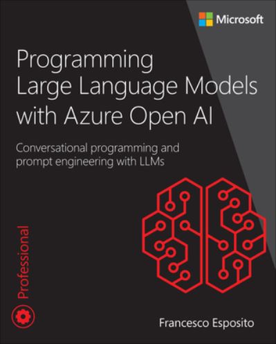 Programming Large Language Models with Azure Open AI: Conversational programming and prompt engineering with LLMs - Developer Reference - Francesco Esposito - Bøker - Pearson Education (US) - 9780138280376 - 23. april 2024