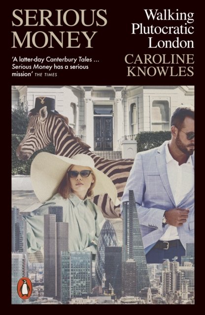 Caroline Knowles · Serious Money: Walking Plutocratic London (Paperback Book) (2023)