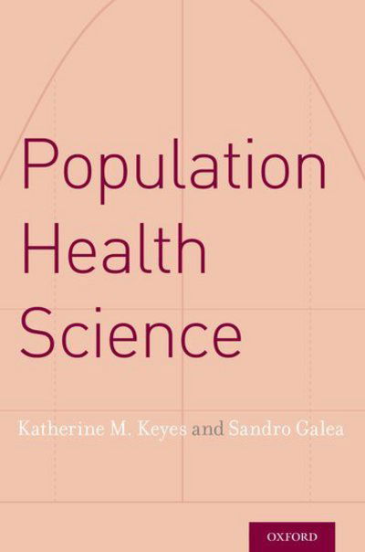 Cover for Keyes, Katherine M. (Assistant Professor, Assistant Professor, Department of Epidemiology, Columbia University) · Population Health Science (Paperback Book) (2016)