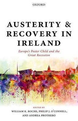 Cover for Austerity and Recovery in Ireland: Europe's Poster Child and the Great Recession (Hardcover Book) (2016)