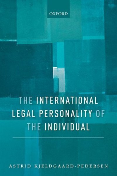Cover for Kjeldgaard-Pedersen, Astrid (Associate Professor of International Law, Associate Professor of International Law, University of Copenhagen) · The International Legal Personality of the Individual (Hardcover bog) (2018)