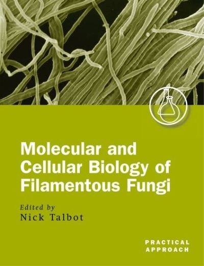 Cover for Talbot, N, · Molecular and Cell Biology of Filamentous Fungi: A Practical Approach - Practical Approach Series (Paperback Book) (2001)