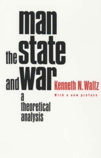 Cover for Kenneth Waltz · Man, the State, and War: A Theoretical Analysis (Paperback Bog) [Revised edition] (2001)