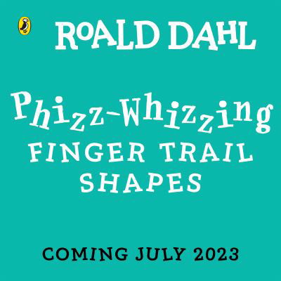 Roald Dahl: A Phizz-Whizzing 123 Finger Trail Book - Roald Dahl - Kirjat - Penguin Random House Children's UK - 9780241489376 - torstai 21. syyskuuta 2023