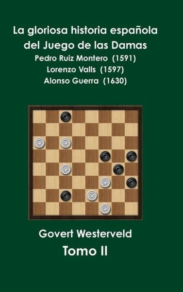 Cover for Govert Westerveld · La gloriosa historia espanola del Juego de las Damas - Tomo II (Innbunden bok) (2018)