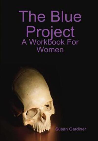 Cover for Susan Gardiner · The Blue Project : A Workbook For Women (Inbunden Bok) (2018)