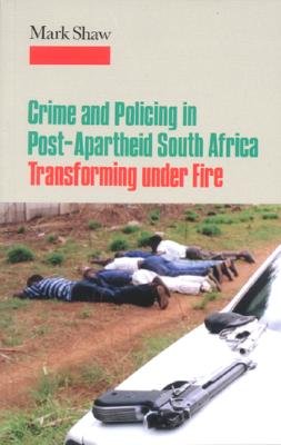 Cover for Mark Shaw · Crime and Policing in Post-apartheid South Africa: Transforming Under Fire (Paperback Bog) [1st Paperback edition] (2002)