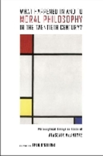 Cover for Fran O'rourke · What Happened in and to Moral Philosophy in the Twentieth Century?: Philosophical Essays in Honor of Alasdair MacIntyre (Hardcover Book) (2013)