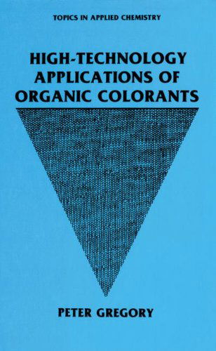 Cover for P. Gregory · High-technology Applications of Organic Colorants (Topics in Applied Chemistry) (Innbunden bok) (1991)