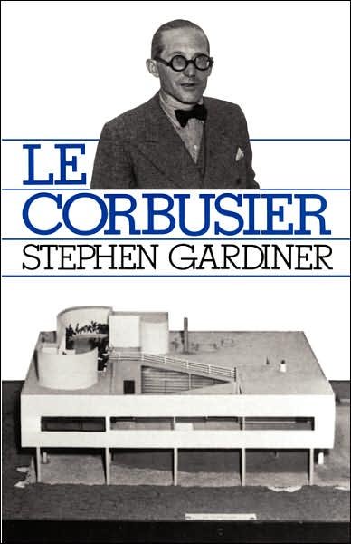 Le Corbusier - Stephen Gardiner - Bøker - The Perseus Books Group - 9780306803376 - 22. august 1988