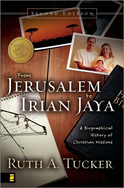 From Jerusalem to Irian Jaya: A Biographical History of Christian Missions - Ruth A. Tucker - Bøger - Zondervan - 9780310239376 - 29. august 2004