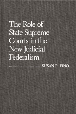 Cover for Susan P. Fino · The Role of State Supreme Courts in the New Judicial Federalism. (Hardcover Book) (1987)
