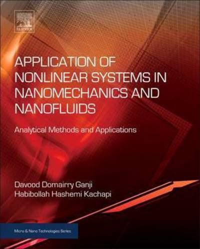 Cover for Ganji, Davood Domairry (Department of Mechanical Engineering, Babol Noshirvani University of Technology, Babol, Iran) · Application of Nonlinear Systems in Nanomechanics and Nanofluids: Analytical Methods and Applications - Micro &amp; Nano Technologies (Hardcover Book) (2015)