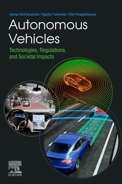 Cover for Dimitrakopoulos, George (Assistant Professor, Department of Informatics and Telematics, Harokopio University of Athens, Greece) · Autonomous Vehicles: Technologies, Regulations, and Societal Impacts (Paperback Book) (2021)