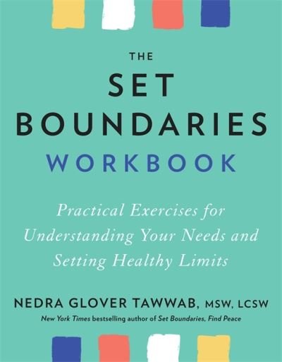 The Set Boundaries Workbook: Practical Exercises for Understanding Your Needs and Setting Healthy Limits - Nedra Glover Tawwab - Livros - Little, Brown Book Group - 9780349431376 - 14 de dezembro de 2021
