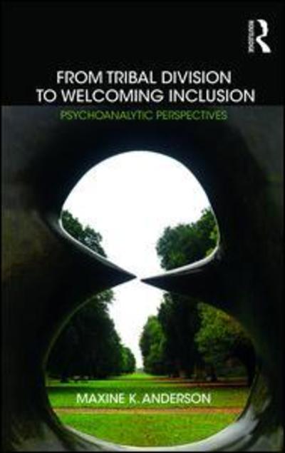 Cover for Maxine Anderson · From Tribal Division to Welcoming Inclusion: Psychoanalytic Perspectives (Paperback Book) (2019)